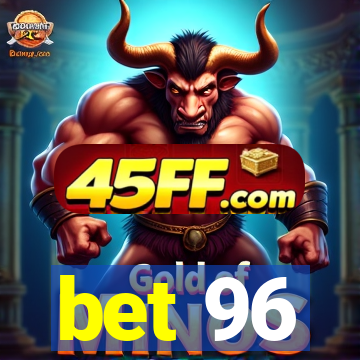 bet 96